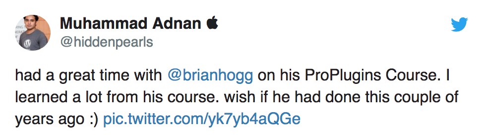 @brianhogg on his ProPlugins Course. I learned a lot from his course. wish if he had done this couple of years ago :) — Muhammad Adnan  (@hiddenpearls)